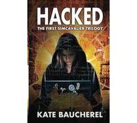 Hacked: The First SimCavalier Trilogy (The SimCavalier Trilogies)