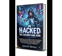 Hacked The Streamer Game Guide: Full Walkthrough, All Five Endings, Every Clue & Focus Moment, 100% Achievement Guide, Advanced Decision Strategies, ... Tips for New Players and Completionists