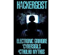 Hackergeist - Electronic Grimoire of Cybersigils of the Cthulhu Mythos