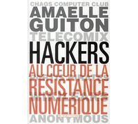 Hackers: Au coeur de la résistance numérique