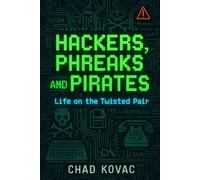 Hackers, Phreaks, and Pirates: Life on the Twisted Pair