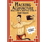 Hacking Acupuncture (without needles): How I Did It and How To Do It