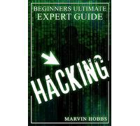 Hacking: Beginners Ultimate Expert Guide (Hacking, Computer Hacking, Hacker, How To Hack, Expert)
