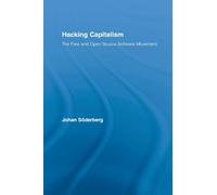 Hacking Capitalism: The Free and Open Source Software Movement (Routledge Research in Information Technology and Society)