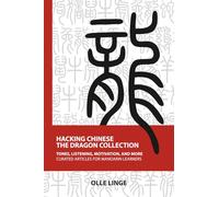 Hacking Chinese: the Dragon Collection: Tones, listening, motivation and more curated articles from HackingChinese.com