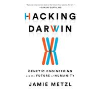 Hacking Darwin: Genetic Engineering and the Future of Humanity