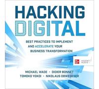 Hacking Digital: Best Practices to Implement and Accelerate Your Business Transformation