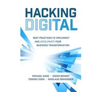 Hacking Digital: Best Practices to Implement and Accelerate Your Business Transformation