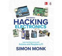 Hacking Electronics: Learning Electronics with Arduino and Raspberry Pi, Second Edition: (2nd edition)