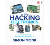 Hacking Electronics: Learning Electronics with Arduino and Raspberry Pi, Second Edition