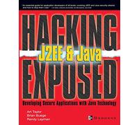 Hacking Exposed J2EE & Java: Developing Secure Web Applications with Java Technology