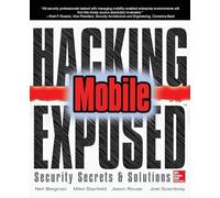 Hacking Exposed Mobile: Security Secrets & Solutions: Security Secrets & Solutions (NETWORKING & COMM - OMG)