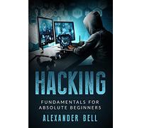 Hacking: Fundamentals for Absolute Beginners