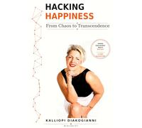 HACKING HAPPINESS: From Chaos to Transcendence