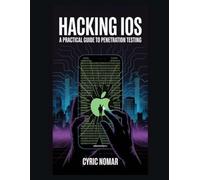 Hacking iOS: A Practical Guide to Penetration Testing
