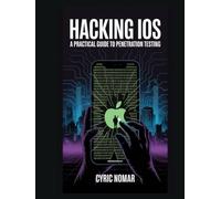 Hacking iOS: A Practical Guide to Penetration Testing