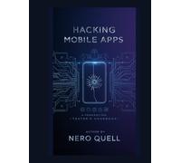 Hacking Mobile Apps: A Penetration Tester's Handbook