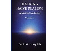 Hacking Naive Realism Volume II: Attentional Mechanics