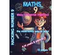Hacking Number 9 : It's not Math it's fun for kids 4-14 years & parents - NUmber 9 explained: Number 9 is more than a number in math, it's the Universe, discover 72 pages