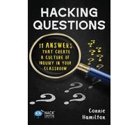 Hacking Questions: 11 Answers That Create a Culture of Inquiry in Your Classroom: 23 (Hack Learning Series)