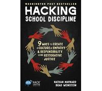 Hacking School Discipline: 9 Ways to Create a Culture of Empathy and Responsibility Using Restorative Justice: 22 (Hack Learning Series)