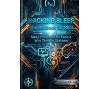 HACKING SLEEP: The Runbook for Rest