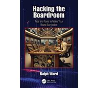 Hacking the Boardroom : Tips and Tools to Make Your Board Survivable
