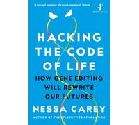 Hacking the Code of Life: How gene editing will rewrite our futures (Hot Science)