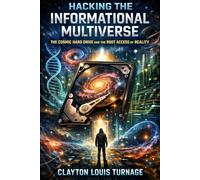 Hacking the Informational Multiverse: The Cosmic Hard Drive and the Root Access of Reality: 7 (Conscious Computational Cosmology (CCC))