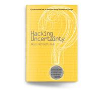 Hacking Uncertainty: A Counterintuitive Code for Resilience During Disruption and Change
