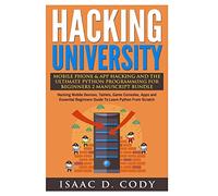 Hacking University Mobile Phone & App Hacking And The Ultimate Python Programming For Beginners: Hacking Mobile Devices, Tablets, Game Consoles, Apps ... Scratch (Hacking Freedom and Data Driven)