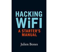 Hacking Wifi: A Starter's Manual