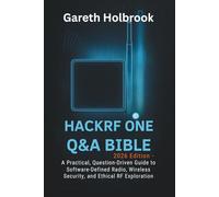 HackRF One Q&A Bible (2026 Edition): A Practical, Question-Driven Guide to Software-Defined Radio, Wireless Security, and Ethical RF Exploration