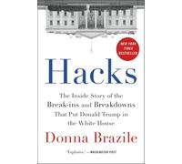 Hacks: The Inside Story of the Break-ins and Breakdowns That Put Donald Trump in the White House