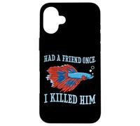 Had A Friend Once I Killed Him Quote Funny Betta Fish Lover Case for iPhone 16 Plus