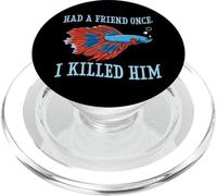 Had A Friend Once I Killed Him Quote Funny Betta Fish Lover PopSockets PopGrip for MagSafe