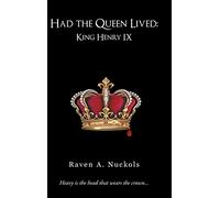 Had the Queen Lived: King Henry IX