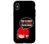 Had to Pause My Anime to Be Here - Anime Case for iPhone X/XS