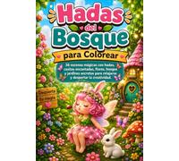 Hadas del Bosque para Colorear: 36 escenas mágicas con hadas, casitas encantadas, flores, hongos y jardines secretos para relajarse y despertar la creatividad.