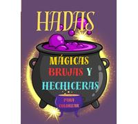 Hadas mágicas, brujas y hechiceras para colorear: Una actividad relajante sin pantalla, libro infantil para edades de 4 a 8 años