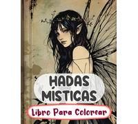 Hadas Místicas Libro Para Colorear: Páginas De Hadas Mágicas Del Bosque Mariposas Encantadas Hadas De Fantasía Mítica Hadas Caprichosos Jardines | ... Adolescente Mayores (Fantasía y Mitología)