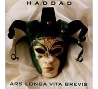 HADDAD - Ars Longa Vita Brevis