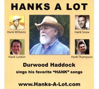 Haddock, Durwood - Hanks a Lot: Durwood Haddock Sings His Favorite "Hank" Songs