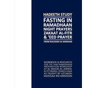 Hadeeth Study: Fasting in Ramadhaan, Night Prayers, Zakaat al-Fitr & 'Eed Prayer Workbook