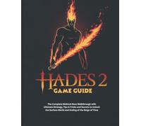HADES 2 GAME GUIDE: The Complete Melinoë Boss Walkthrough with Ultimate Strategy, Tips & Tricks and Secrets to Unlock the Surface World and Ending of ... 7 (Strategy and computer video games guide)