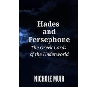 Hades and Persephone: The Greek Lords of the Underworld
