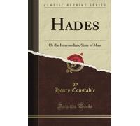 Hades: Or the Intermediate State of Man (Classic Reprint)