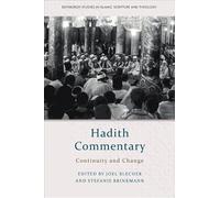 Hadith Commentary: Continuity and Change (Edinburgh Studies in Islamic Scripture and Theology)