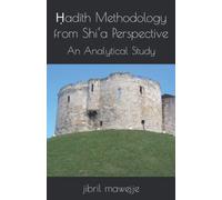 Ḥadīth Methodology from Shi‘a Perspective: An Analytical Study