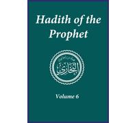 Hadith of the Prophet : Sahih Al-Bukhari : Volume (6)